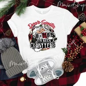 Dear Santa Sorry For All The Fbombs It’s Been A Crazy Year Christmas 2022 Shirt