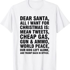 Dear Santa all I want for Christmas is Trump back in office Classic Shirt