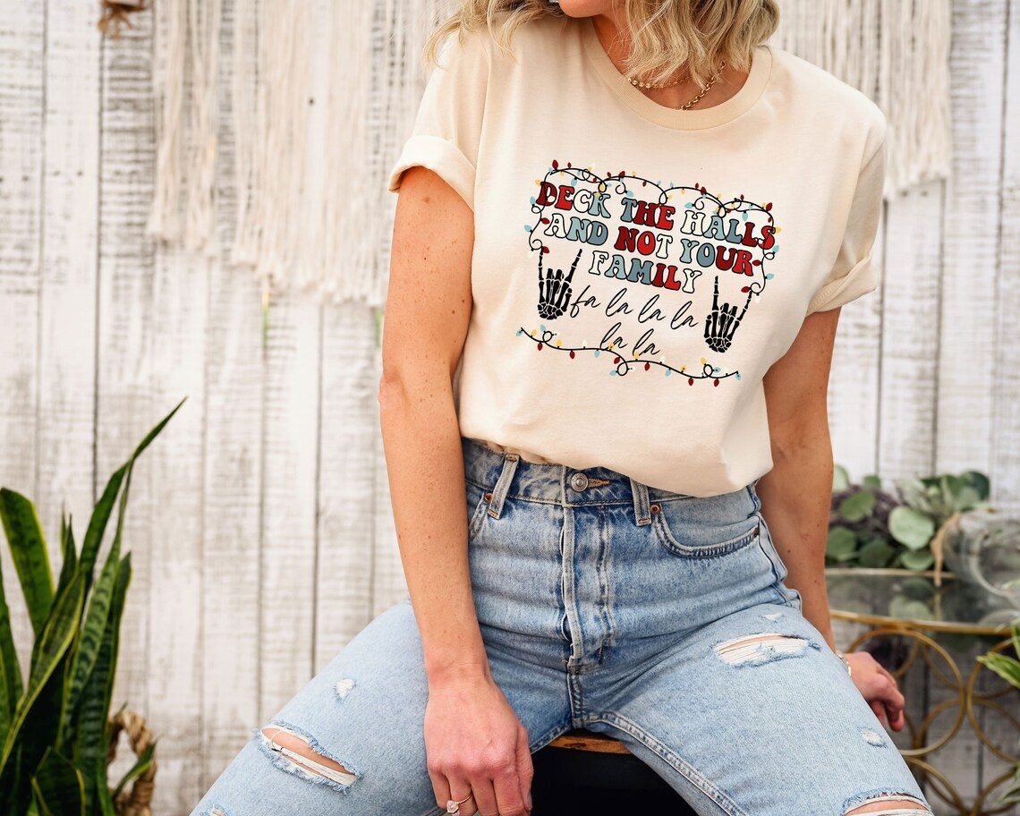 Deck The Halls And Not Your Family Fa La La La Christmas Song 2022 Shirt