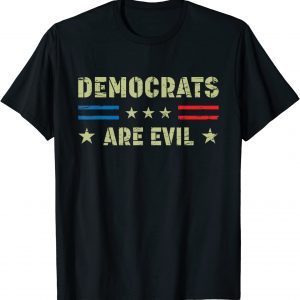 Democrats Are Evil 2022 Shirt