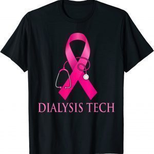 Dialysis Tech Nurse Stethoscope Pink Heart Breast Cancer 2022 Shirt