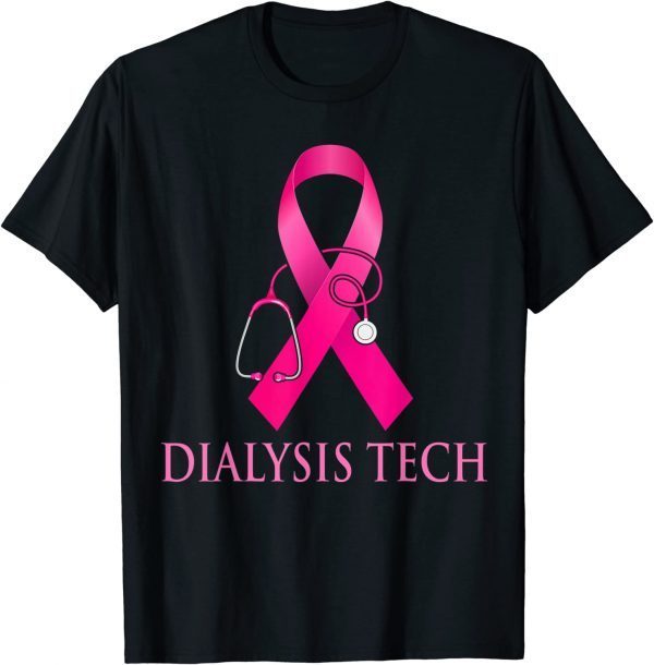 Dialysis Tech Nurse Stethoscope Pink Heart Breast Cancer 2022 Shirt