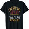 Dickie-Do Award My Tummy Sticks Out Further Than Quote 2022 Shirt