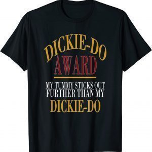 Dickie-Do Award My Tummy Sticks Out Further Than Quote 2022 Shirt
