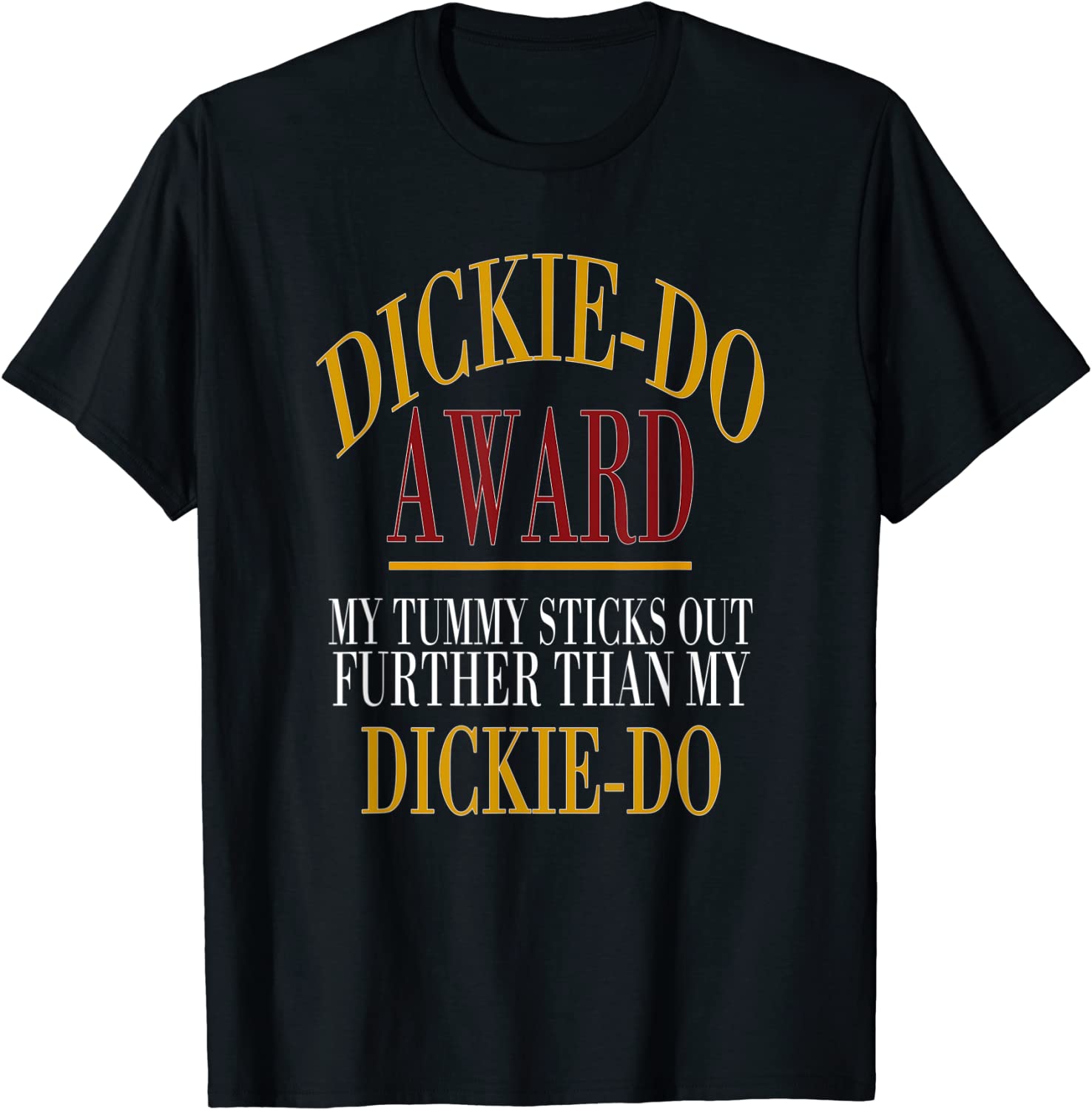 Dickie Do Award My Tummy Sticks Out Further Than Quote 2022 Shirt