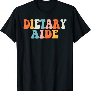 Dietary Aide Groovy Appreciation Day Week Healthcare 2022 Shirt