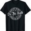 Do The Math motivational positive math 2022 Shirt