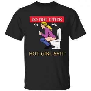 Do not enter i’m doing hot girl shit 2022 shirt