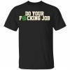 Do your f*cking job 2022 shirt