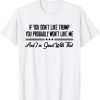 Donald Trump 24 If You Don't Like Trump You Probably Won't Like Me 2022 Shirt