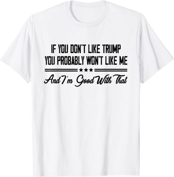 Donald Trump 24 If You Don't Like Trump You Probably Won't Like Me 2022 Shirt