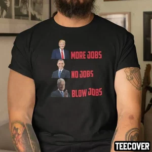 Donald Trump More Jobs Obama No Jobs Bill Clinton Blow Jobs 2022 Shirt