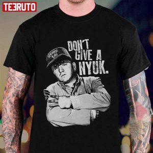 Don’t Give A Nyuk The Three Stooges 2022 shirt