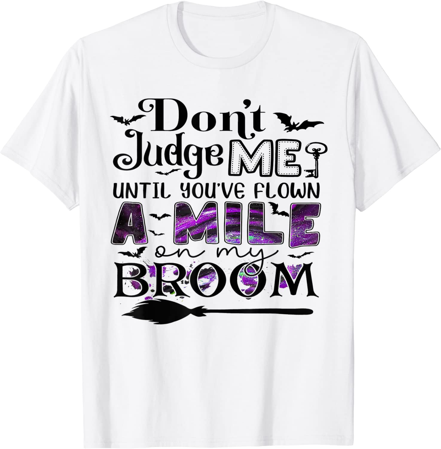 Don't Judge Me Until You've Flown A Mile On My Broom 2022 Shirt