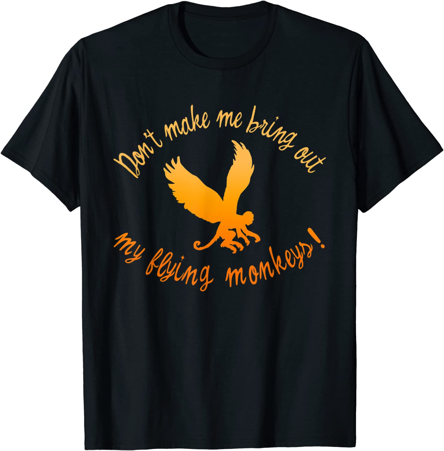 Don't Make Me Bring Out My Flying Monkeys Classic Shirt
