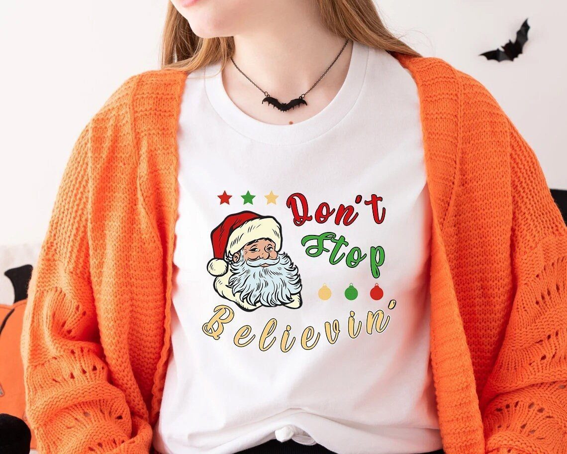 Don't Stop Believin' Santa Claus Christmas Clothing 2022 Shirt