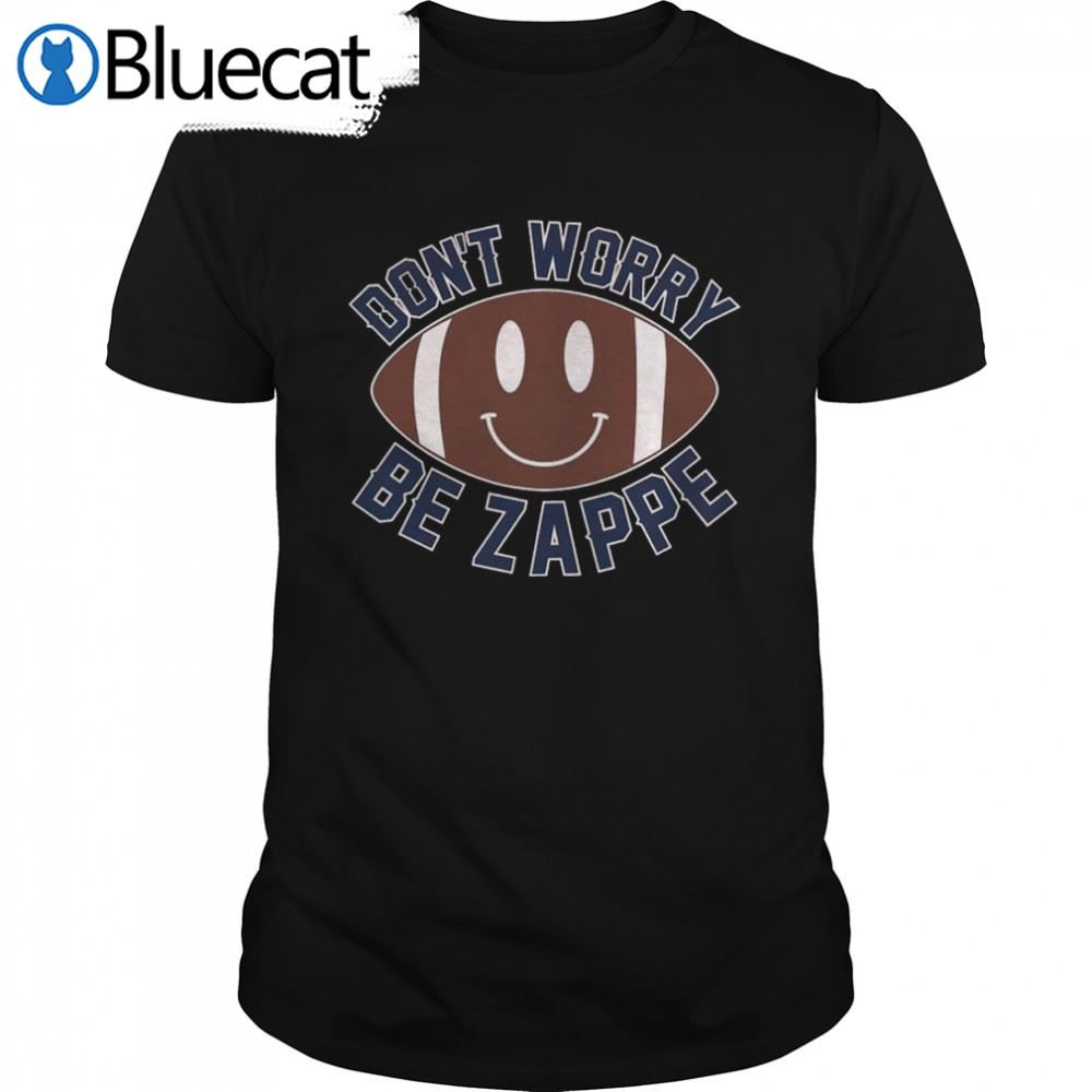 Dont Worry Be Bailey Zappe New England Patriots Classic Shirt