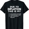 Due To Inflation This Is My Halloween Thanksgiving Christmas 2022 Shirt