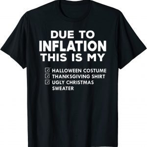Due To Inflation This Is My Halloween Thanksgiving Christmas 2022 Shirt