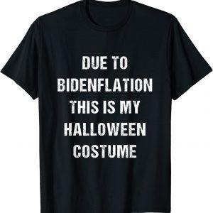 Due to Bidenflation this is my Halloween Costume inflation 2022 Shirt