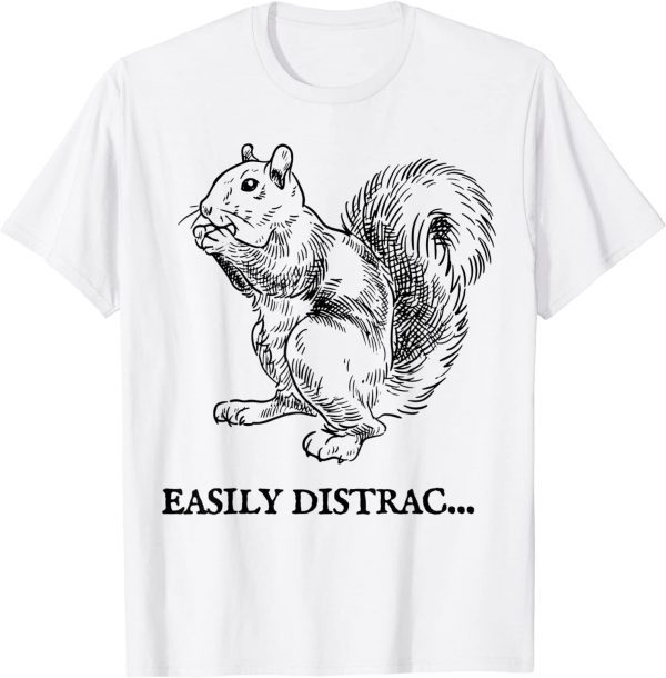 Easily Distracted by Squirrel Tee Shirt