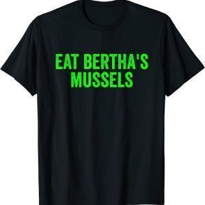Eat Bertha's Mussels T-Shirt