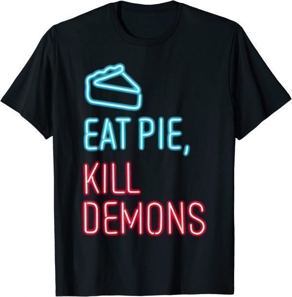 Eat Pie, Kill Demons - Supernatural T-Shirt