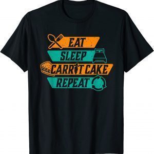 Eat Sleep Carrot Cake Repeat Baker Baking Pastry Chef 2022 Shirt