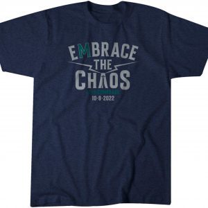 Embrace the Chaos 2022 Shirt