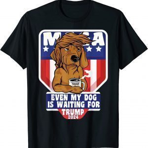 Even My Dog Is Waiting For Trump 2024 Dog Saying Coffe Classic Shirt