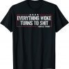 Everything Woke Turns To Shit Donald Trump Quote 2024 Tee ShirtEverything Woke Turns To Shit Donald Trump Quote 2024 Tee Shirt