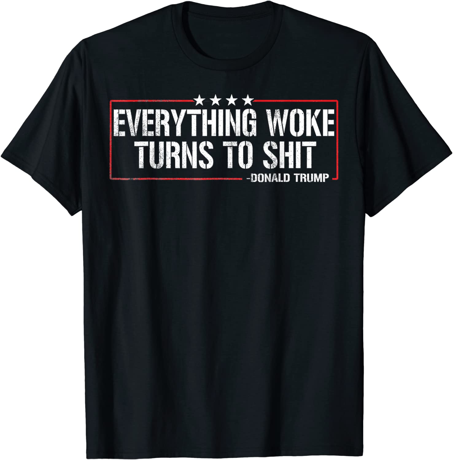 Everything Woke Turns To Shit Donald Trump Quote 2024 Tee ShirtEverything Woke Turns To Shit Donald Trump Quote 2024 Tee Shirt