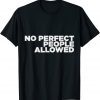 FPC No Perfect People Allowed Classic Shirt