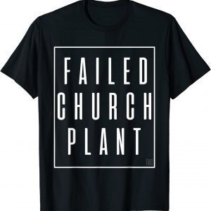 Failed Church Plant TWC Classic Shirt