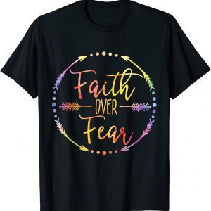 Faith Over Fear Arrow Cute Lettering Inspirational Christian 2022 Shirt