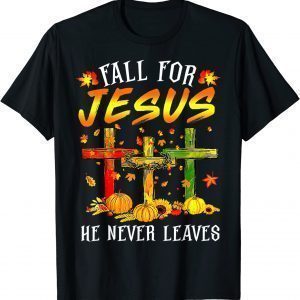 Fall For Jesus He Never Leaves Pumpkins Thanksgiving 2022 Shirt