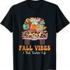 Fall Vibes That Teacher Life Fall Truck Teacher Fall Season 2022 Shirt