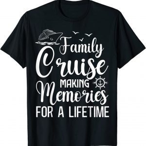 Family Cruise 2022 Making Memories For A Lifetime Vacation 2022 Shirt
