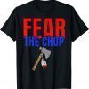 Fear the Chop Classic Shirt