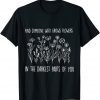 Find someone who grows flowers in the darkest parts of you 2022 shirt