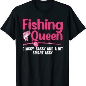Fishing Queen Classy, Sassy And A Bit Smart Assy 2022 Shirt