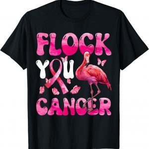 Flock You Flamingo Cancer Breast Cancer Awareness 2022 Shirt