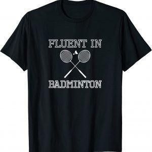 Fluent In Badminton 2022 Shirt