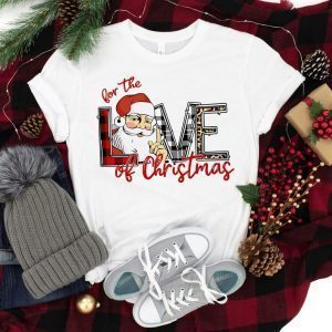 For The Love Of Christmas Classic Shirt