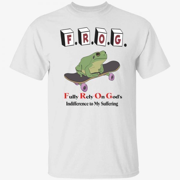 Frog fully rely on god’s indifference to my suffering 2022 shirt