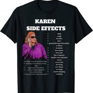 Funny Karen Meme The Side Effects of a Karens 2022 Shirt