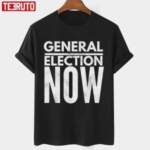 General Election Now 2022 shirt