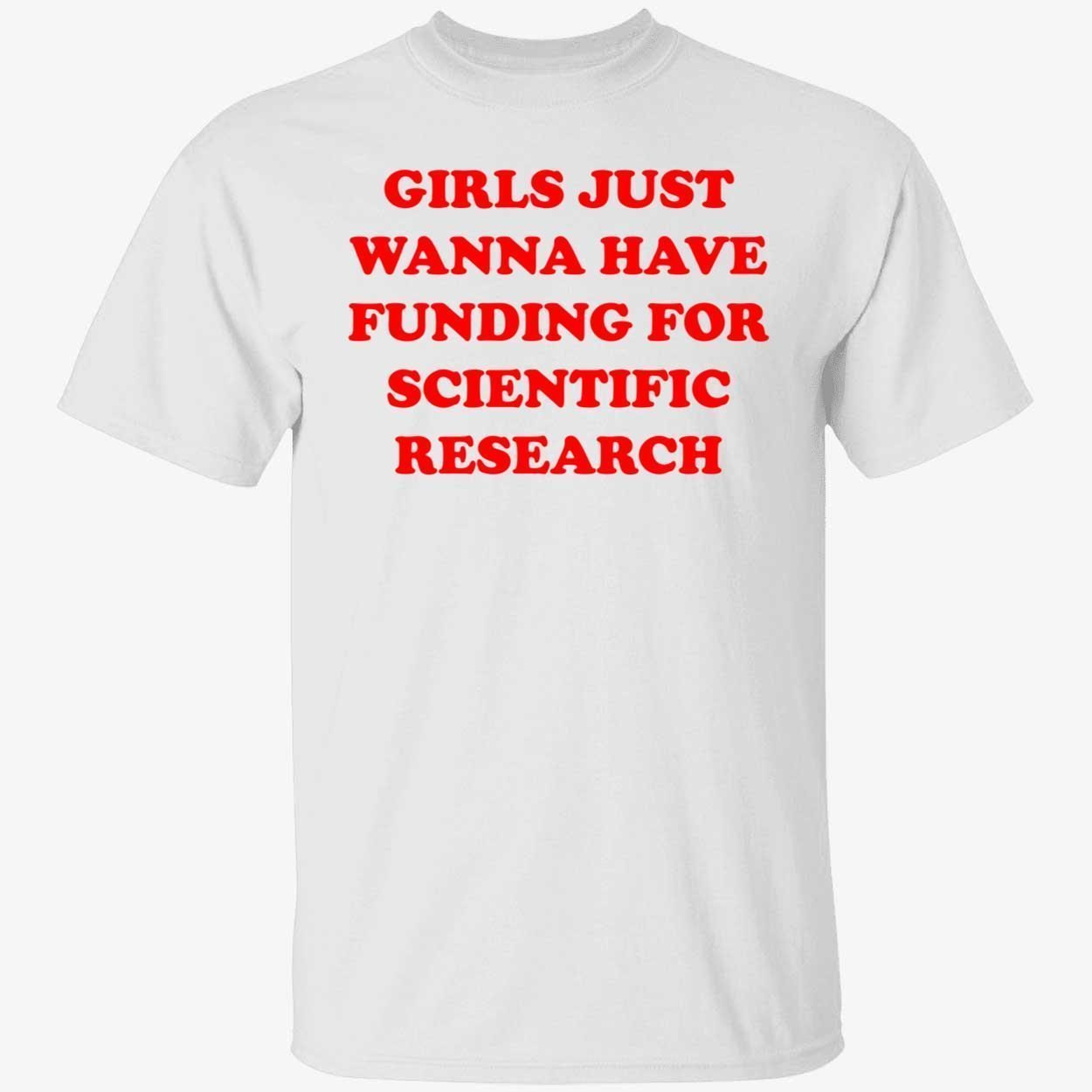 Girls just wanna have funding for scientific research 2022 shirt