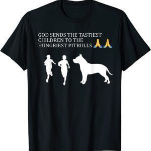 God Sends The Tastiest Children To The Tee Shirt