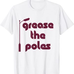 Grease The Poles Philadelphia 2022 Shirt